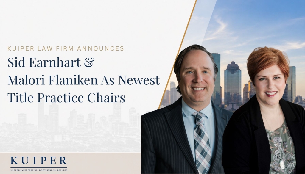 KUIPER LAW FIRM ESTABLISHES TITLE PRACTICE CHAIR POSITIONS TO ELEVATE THE NEXT GENERATION OF OIL & GAS TITLE ATTORNEYS