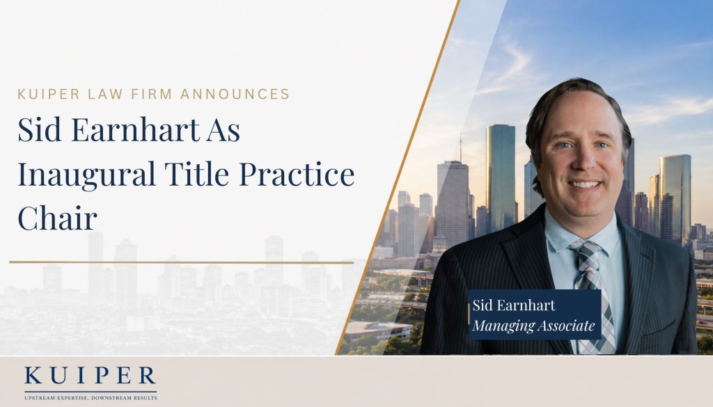 KUIPER LAW FIRM ESTABLISHES TITLE PRACTICE CHAIR POSITION TO ELEVATE THE NEXT GENERATION OF OIL & GAS TITLE ATTORNEYS